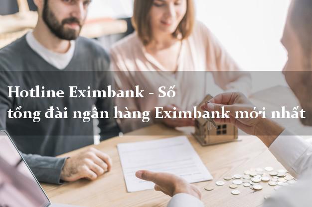 Hotline Eximbank - Số tổng đài ngân hàng Eximbank mới nhất Hotline Eximbank - Số tổng đài ngân hàng Eximbank mới nhất